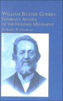 William Baxter Godbey: Itinerant Apostle Of The Holiness Movement 0773478159 Book Cover