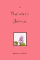 A Gardener's Journal 0595480918 Book Cover