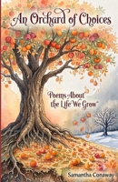 An Orchard of Choices: Poems About the Life We Grow B0H9L5M9TZ Book Cover