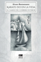 Karate-Do en la vida: El camino del guerrero interior (Spanish Edition) 9566404573 Book Cover