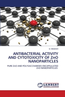 ANTIBACTERIAL ACTIVITY AND CYTOTOXICITY OF ZnO NANOPARTICLES 6206151239 Book Cover