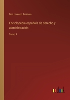 Enciclopedia española de derecho y administración: Tomo 9 3368104632 Book Cover