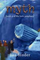 Myth: Book 4 of The Lorn Prophecy 1092506683 Book Cover