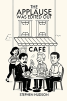 The Applause was Edited Out! B0FJ7Q7SF2 Book Cover