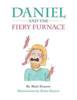 Daniel and the Fiery Furnace 1524690031 Book Cover