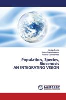 Population, Species, Biocenosis AN INTEGRATING VISION 6139455308 Book Cover