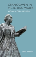 Cranogwen in Victorian Wales: Woman on a Mission (Gender Studies in Wales) 1837723109 Book Cover