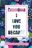 Grandma I Love You Because Kids Say The Darndest Things - A Fill In The Blank Journal For Kids: Granddaughter or Grandson gift to Granny A Sweet Prompt Journal to Make Nana Smile for her Birthday or H 1702401707 Book Cover