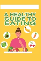 A Healthy Guide To Eating B0CFCVYMYM Book Cover