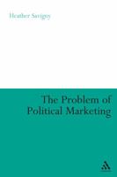 The Problem of Political Marketing 1441106340 Book Cover