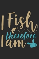 I fish therefore i am: Fishing Log Book for kids and men, 120 pages notebook where you can note your daily fishing experience, memories and others fishing related notes. 1713238438 Book Cover