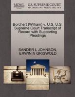 Borchert (William) v. U.S. U.S. Supreme Court Transcript of Record with Supporting Pleadings 1270529943 Book Cover