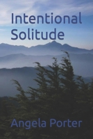 Intentional Solitude B0B9LXFJL7 Book Cover