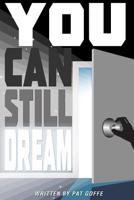 You Can Still Dream 0997061219 Book Cover
