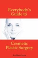 Everybody's Guide to Cosmetic Plastic Surgery 0955680905 Book Cover