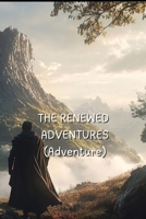 THE RENEWED ADVENTURES (Adventure) B0DR612C45 Book Cover