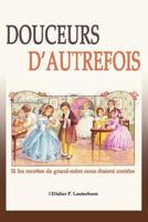 Douceurs d'autrefois: Si les recettes de grand-m�re nous �taient cont�es 1499170483 Book Cover