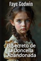 El Secreto de la Doncella Abandonada (Spanish Edition) B0FMPZ4P1K Book Cover