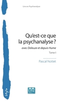 Qu'est-ce que la psychanalyse ?: avec Deleuze et depuis Hume Tome I (Lire En Psychanalyse) (French Edition) 2806637139 Book Cover