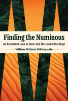 Finding the Numinous: An Ecocritical Look at Dune and the Lord of the Rings 1606354922 Book Cover