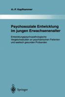 Psychosoziale Entwicklung Im Jungen Erwachsenenalter: Entwicklungspsychopathologische Vergleichsstudien an Psychiatrischen Patienten Und Seelisch Gesunden Probanden 3642795951 Book Cover