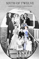 Sixth of Twelve: A Memoir 0997116900 Book Cover