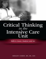 Critical Thinking in the Intensive Care Unit: Skills to Assess, Analyze, and Act 1578399718 Book Cover