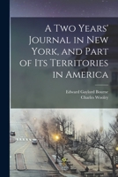 A two Years' Journal in New York, and Part of its Territories in America 1018987045 Book Cover