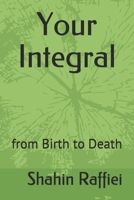 Your Integral: from Birth to Death B08HQ25MK9 Book Cover
