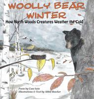 Woolly Bear Winter: How North Woods Creatures Weather the Cold 0997891203 Book Cover