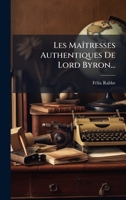 Les MaÃ(R)tresses Authentiques De Lord Byron... (French Edition) 1024611302 Book Cover