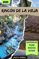 RINCÓN DE LA VIEJA NATIONAL PARK HIKING GUIDE 2025 (Trailblazer: The Ultimate Hiking Guide Series) B0FH7CZRNB Book Cover
