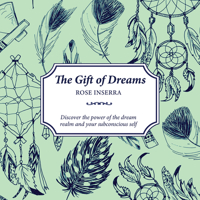 The Gift of Dreams: Discover the Power of the Dream Realm and Your Subconscious Self 1925017834 Book Cover