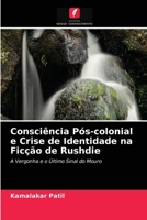Consciência Pós-colonial e Crise de Identidade na Ficção de Rushdie: A Vergonha e o Último Sinal do Mouro 6204048090 Book Cover