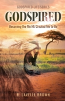 Godspired: Becoming the Me HE Created Me to Be B0BJNG7YJ8 Book Cover