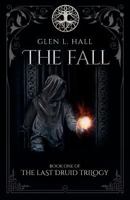 The Fall (The Last Druid Trilogy Book 1) 0995798516 Book Cover