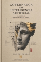 Governança em Inteligência Artificial: A decisão é, obrigatoriamente, humana (Portuguese Edition) 6502226590 Book Cover