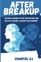 AFTER BREAKUP: Lessons Learned After Separation and Ways of Having a Decent Relationship B0BBQBDBP1 Book Cover