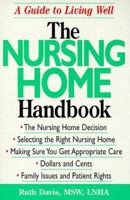 The Nursing Home Handbook: A Guide to Living Well 1580622089 Book Cover