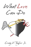 What Love Can Do 1954609426 Book Cover