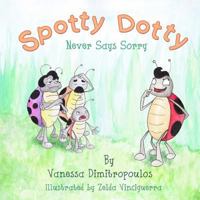 Spotty Dotty Never Says Sorry 197774415X Book Cover
