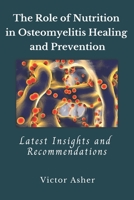 The Role of Nutrition in Osteomyelitis Healing and Prevention: Latest Insights and Recommendations B0CD16DJLL Book Cover