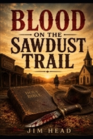 Blood on the Sawdust Trail B0H71CDFV1 Book Cover
