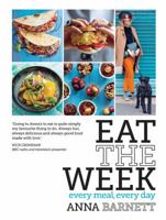 Eat the Week: Every Meal Every Day 1743365411 Book Cover