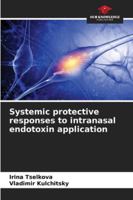 Systemic protective responses to intranasal endotoxin application 6209260004 Book Cover