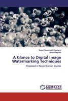 A Glance to Digital Image Watermarking Techniques 620045521X Book Cover