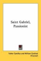 Saint Gabriel, Passionist 1432563564 Book Cover