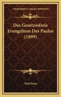 Das Gesetzesfreie Evangelium Des Paulus (1899) 1167570081 Book Cover