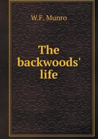 The Backwoods' Life: An Interesting Story of Pioneer Days in Melancthon Township 1017090211 Book Cover