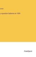 La question italienne en 1859 (French Edition) 3382736241 Book Cover